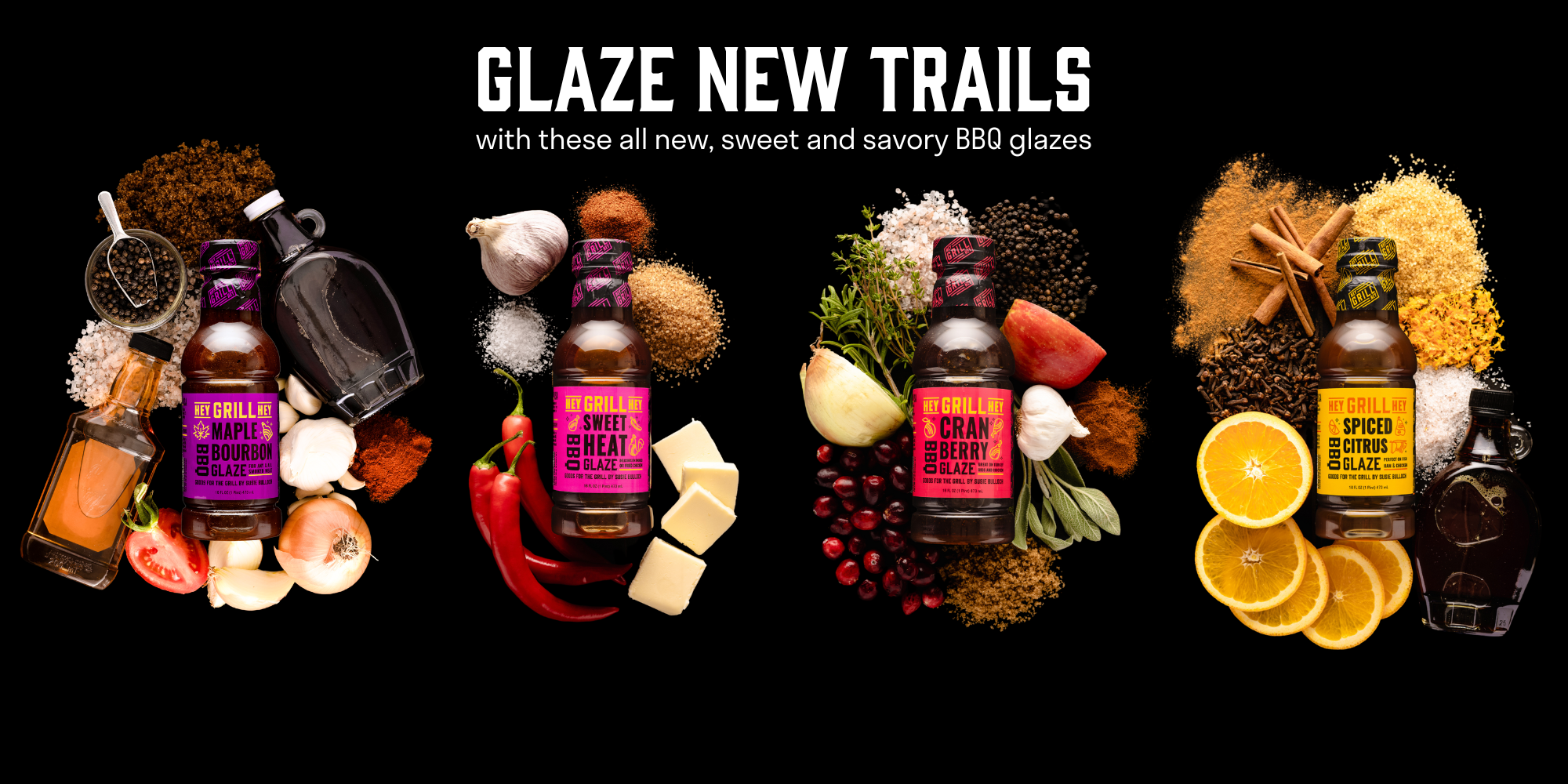 Image of 4 glaze bottles surrounded by complementary ingredients with header text that reads "Glaze New Trails with these all new, sweet and savory BBQ glazes"
